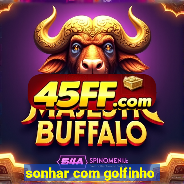 sonhar com golfinho